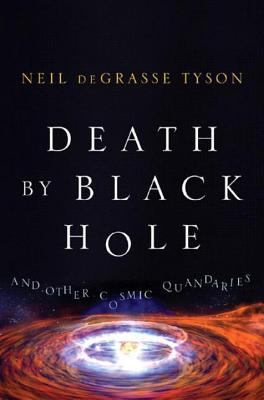 Death By Black Hole by Neil deGrasse Tyson